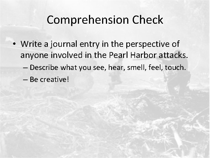Comprehension Check • Write a journal entry in the perspective of anyone involved in