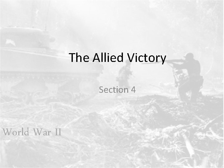 The Allied Victory Section 4 World War II 