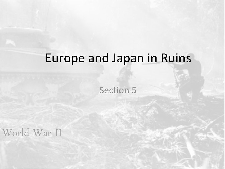 Europe and Japan in Ruins Section 5 World War II 