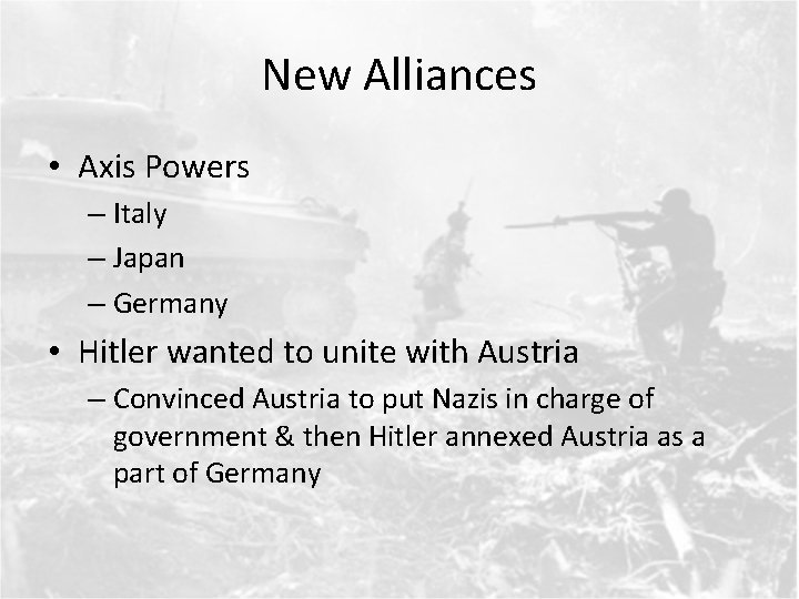 New Alliances • Axis Powers – Italy – Japan – Germany • Hitler wanted