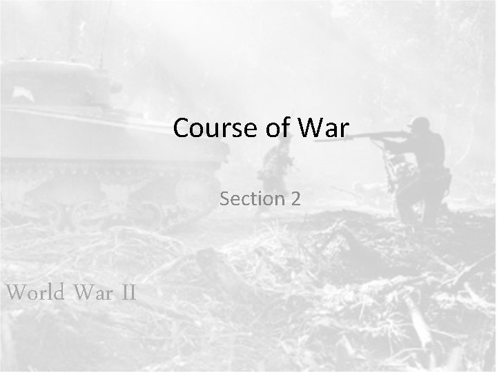 Course of War Section 2 World War II 