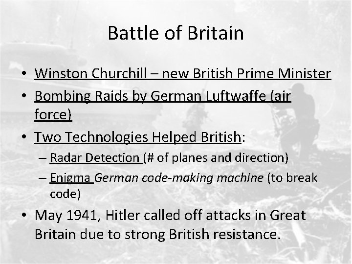 Battle of Britain • Winston Churchill – new British Prime Minister • Bombing Raids