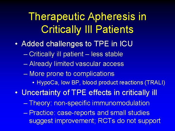 Therapeutic Apheresis in Critically Ill Patients • Added challenges to TPE in ICU –