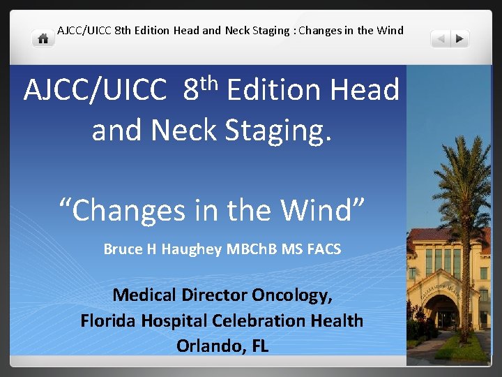 AJCC/UICC 8 th Edition Head and Neck Staging : Changes in the Wind AJCC/UICC AJCC/UICC 8 th Edition Head and Neck Staging : Changes in the Wind AJCC/UICC