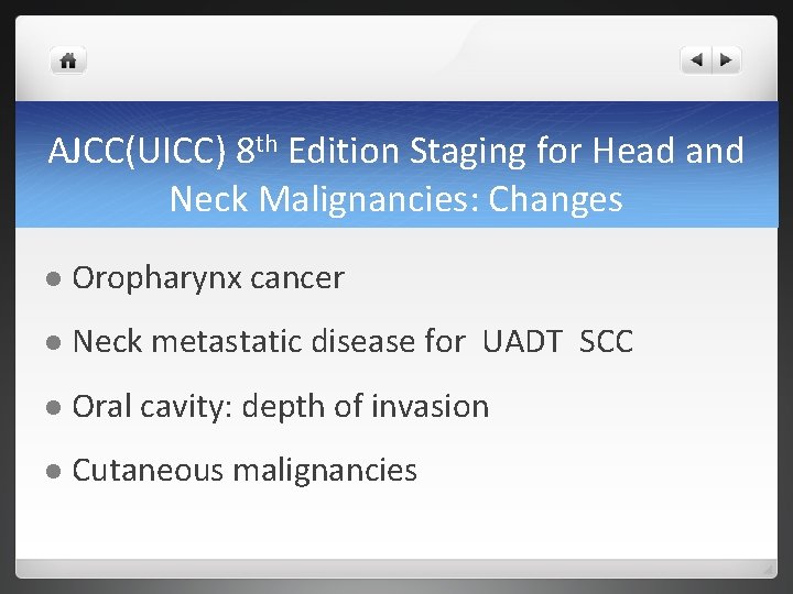 AJCC(UICC) 8 th Edition Staging for Head and Neck Malignancies: Changes l Oropharynx cancer AJCC(UICC) 8 th Edition Staging for Head and Neck Malignancies: Changes l Oropharynx cancer