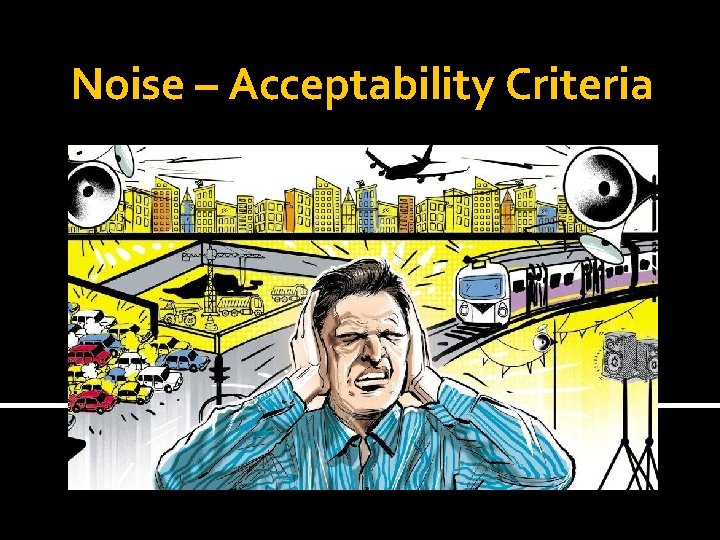 Noise – Acceptability Criteria 