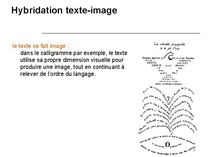 Hybridation texte-image le texte se fait image : dans le calligramme par exemple, le