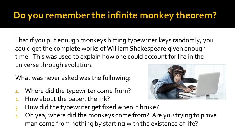 Do you remember the infinite monkey theorem? That if you put enough monkeys hitting