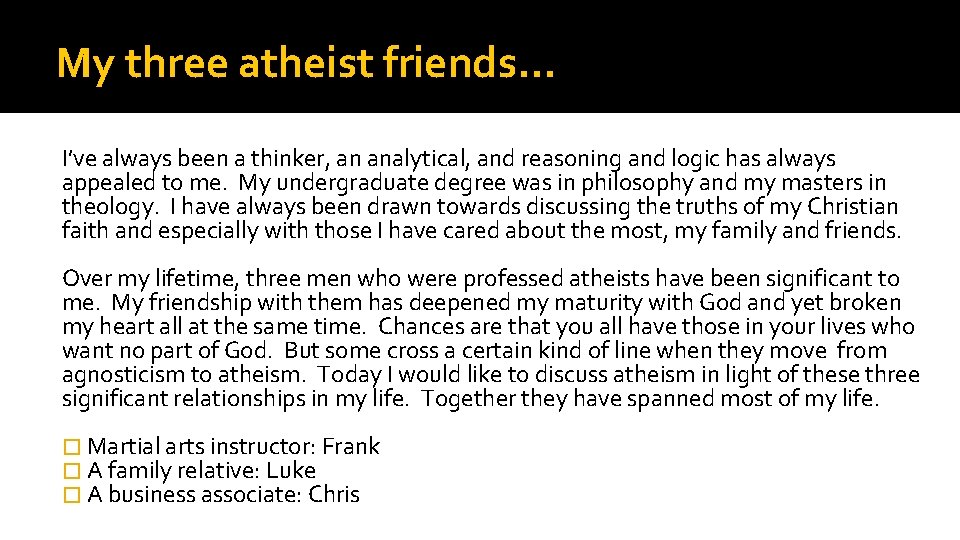 My three atheist friends… I’ve always been a thinker, an analytical, and reasoning and