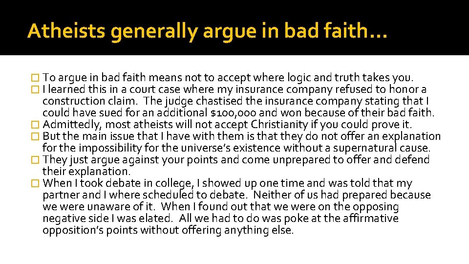 Atheists generally argue in bad faith… � To argue in bad faith means not
