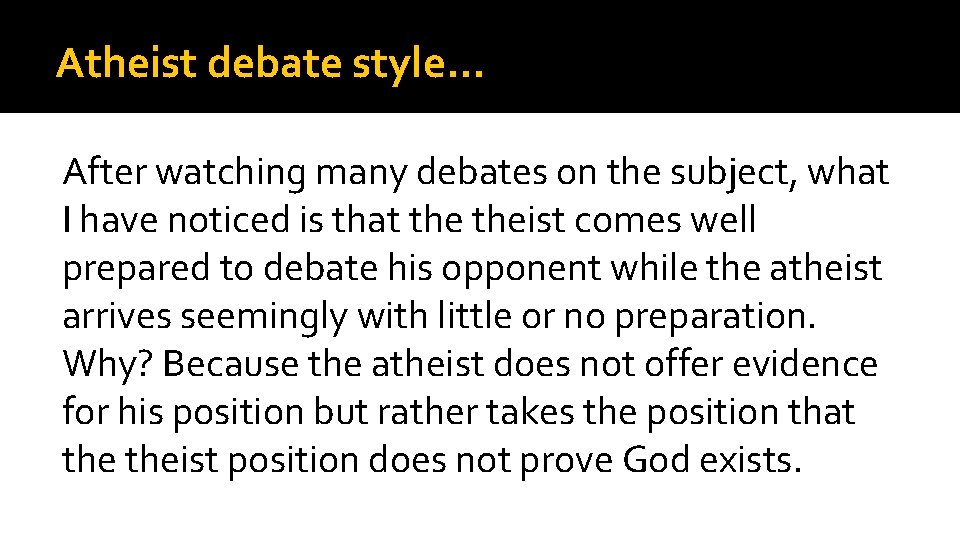 Atheist debate style… After watching many debates on the subject, what I have noticed