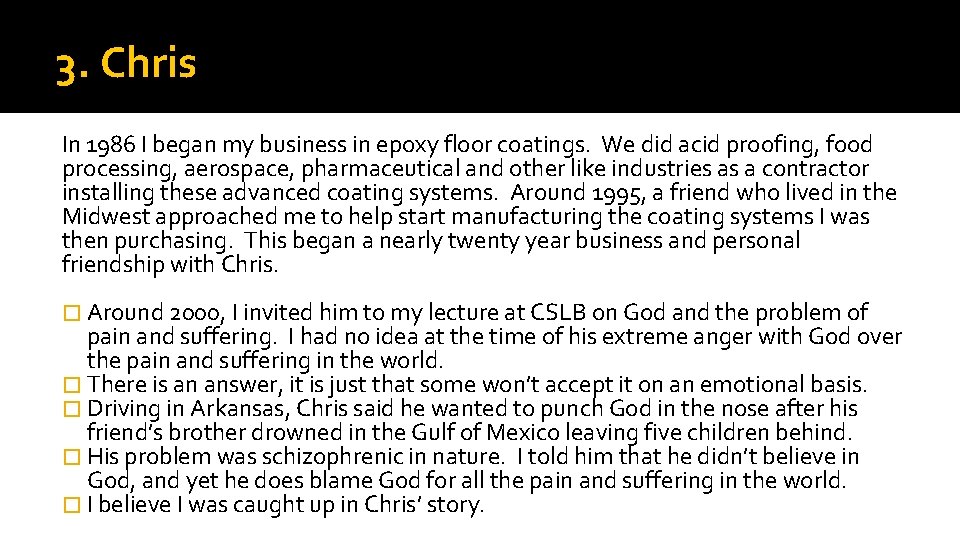 3. Chris In 1986 I began my business in epoxy floor coatings. We did