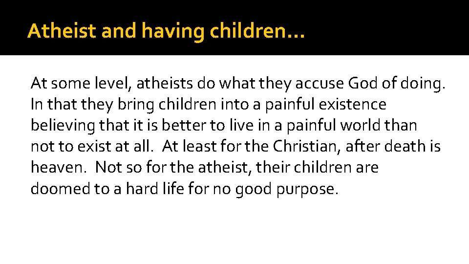 Atheist and having children… At some level, atheists do what they accuse God of