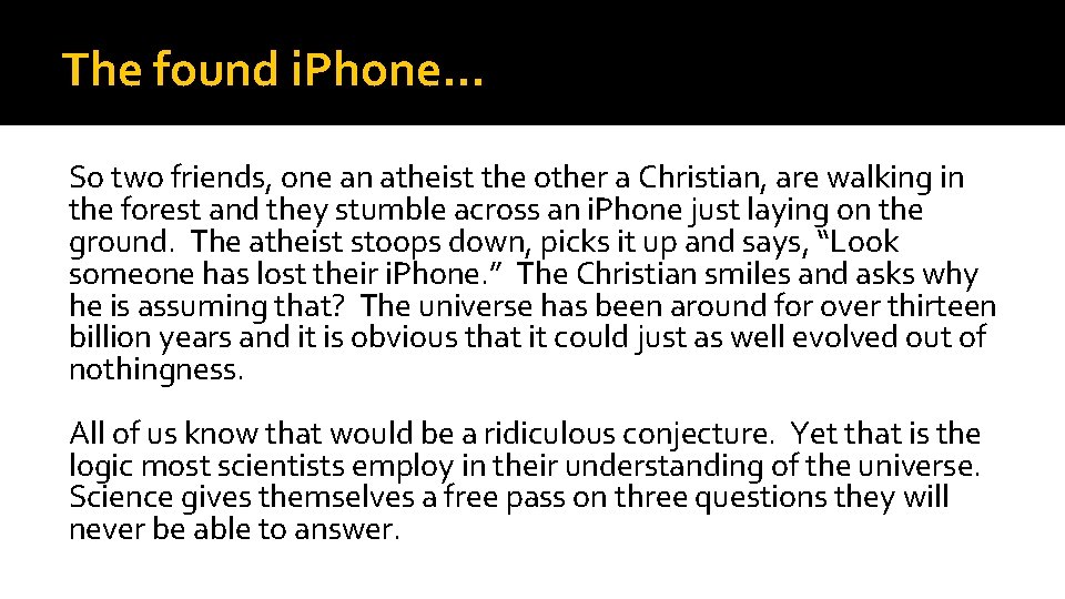 The found i. Phone… So two friends, one an atheist the other a Christian,