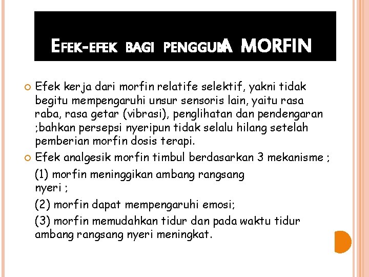 EFEK-EFEK BAGI PENGGUN A MORFIN Efek kerja dari morfin relatife selektif, yakni tidak begitu