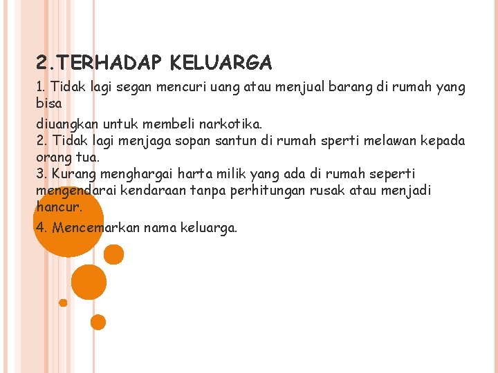 2. TERHADAP KELUARGA 1. Tidak lagi segan mencuri uang atau menjual barang di rumah