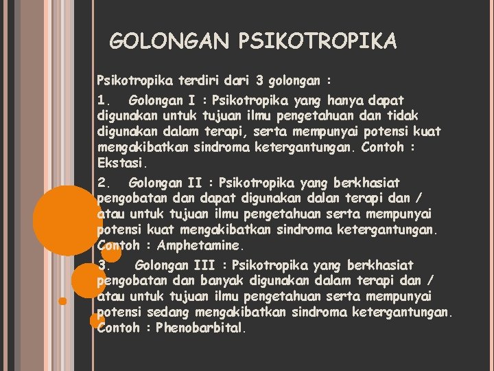 GOLONGAN PSIKOTROPIKA Psikotropika terdiri dari 3 golongan : 1. Golongan I : Psikotropika yang