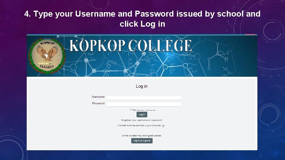 4. Type your Username and Password issued by school and click Log in 