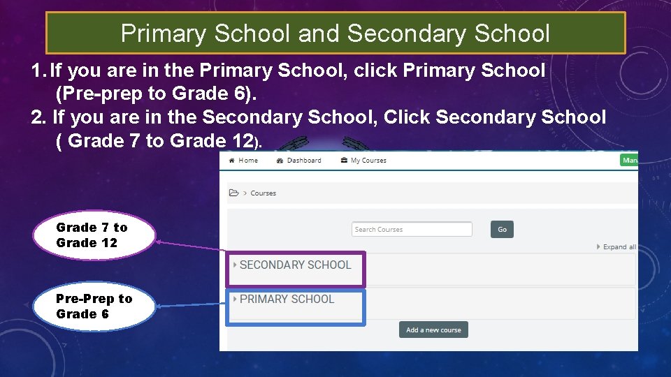 Primary School and Secondary School 1. If you are in the Primary School, click