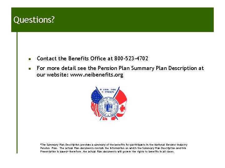 Questions? n n Contact the Benefits Office at 800 -523 -4702 For more detail Questions? n n Contact the Benefits Office at 800 -523 -4702 For more detail
