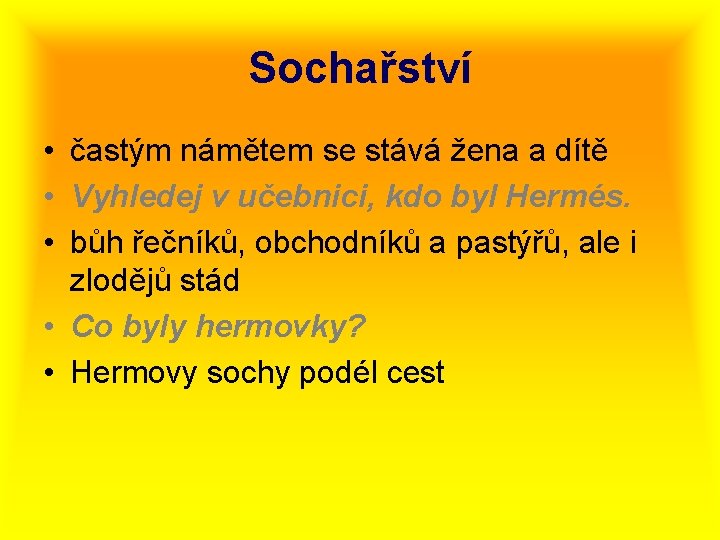 Sochařství • častým námětem se stává žena a dítě • Vyhledej v učebnici, kdo