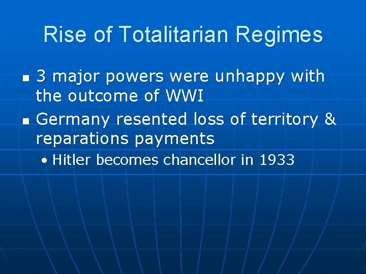 Rise of Totalitarian Regimes n n 3 major powers were unhappy with the outcome