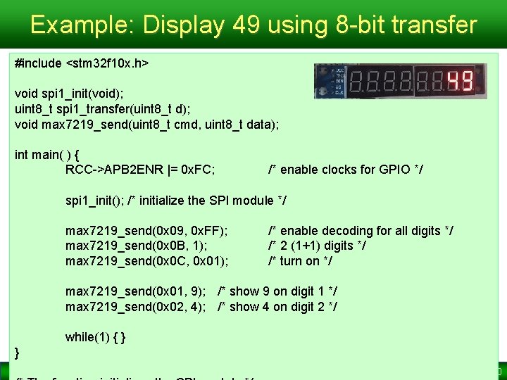 Example: Display 49 using 8 -bit transfer #include <stm 32 f 10 x. h>