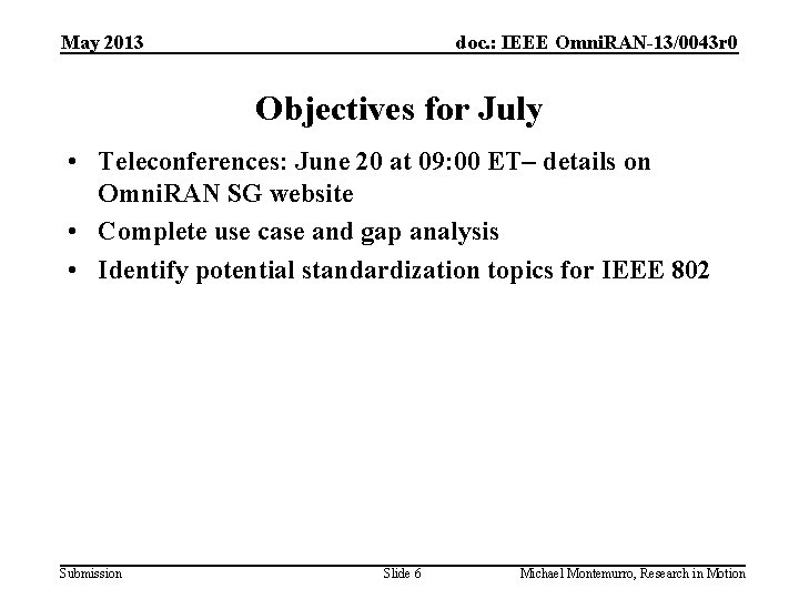 May 2013 doc. : IEEE Omni. RAN-13/0043 r 0 Objectives for July • Teleconferences: