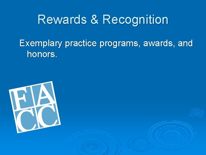 Rewards & Recognition Exemplary practice programs, awards, and honors. 