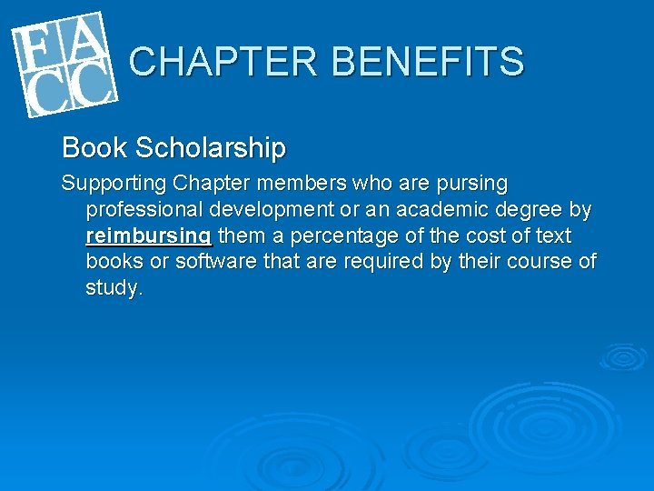 CHAPTER BENEFITS Book Scholarship Supporting Chapter members who are pursing professional development or an