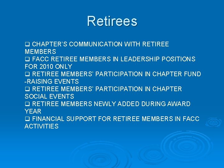 Retirees q CHAPTER’S COMMUNICATION WITH RETIREE MEMBERS q FACC RETIREE MEMBERS IN LEADERSHIP POSITIONS