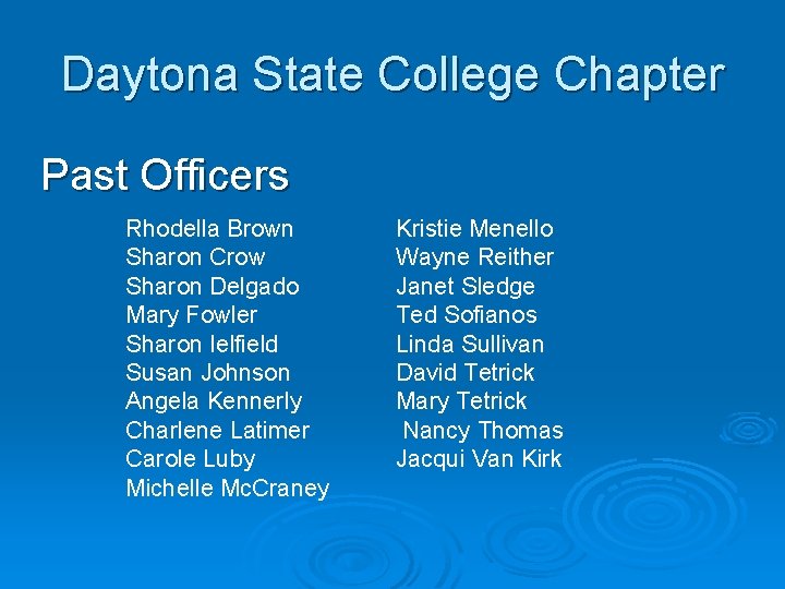 Daytona State College Chapter Past Officers Rhodella Brown Sharon Crow Sharon Delgado Mary Fowler