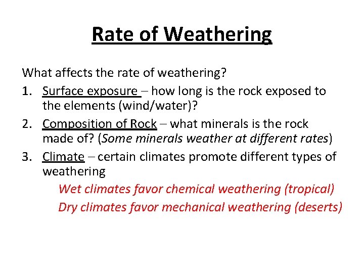 Rate of Weathering What affects the rate of weathering? 1. Surface exposure – how