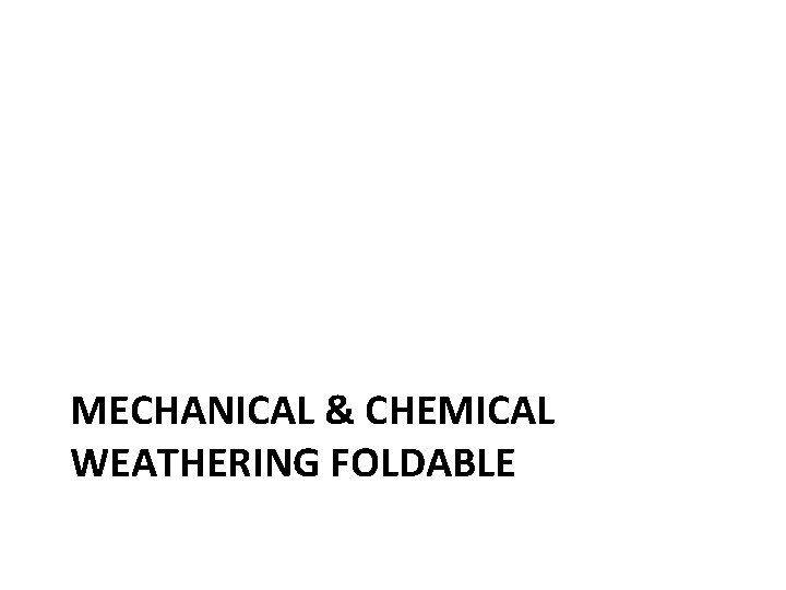 MECHANICAL & CHEMICAL WEATHERING FOLDABLE 