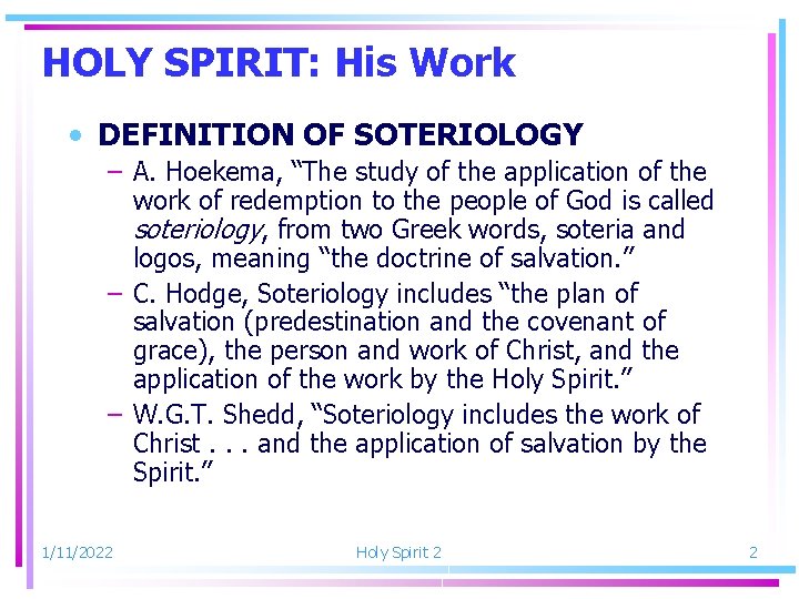 HOLY SPIRIT: His Work • DEFINITION OF SOTERIOLOGY – A. Hoekema, “The study of