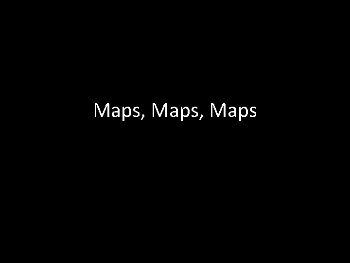 Maps, Maps 