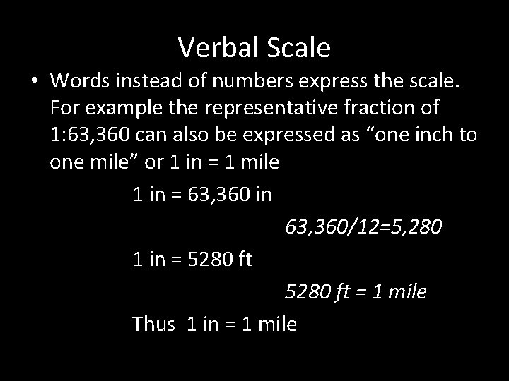 Verbal Scale • Words instead of numbers express the scale. For example the representative