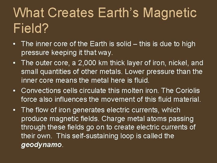 What Creates Earth’s Magnetic Field? • The inner core of the Earth is solid