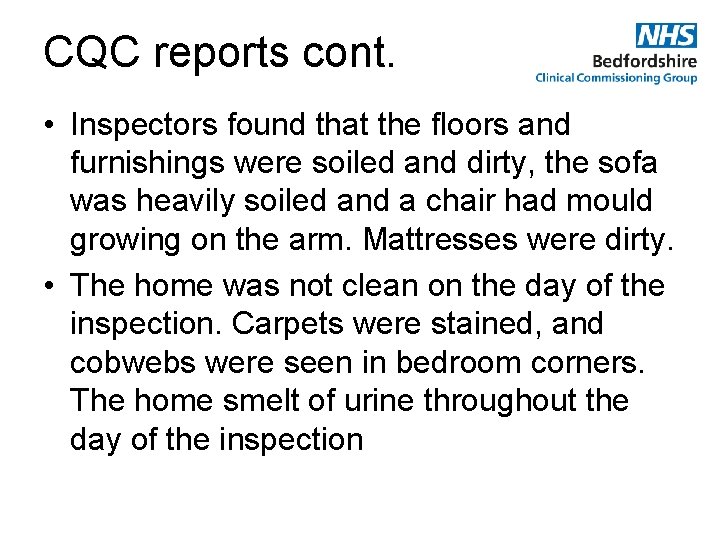 CQC reports cont. • Inspectors found that the floors and furnishings were soiled and