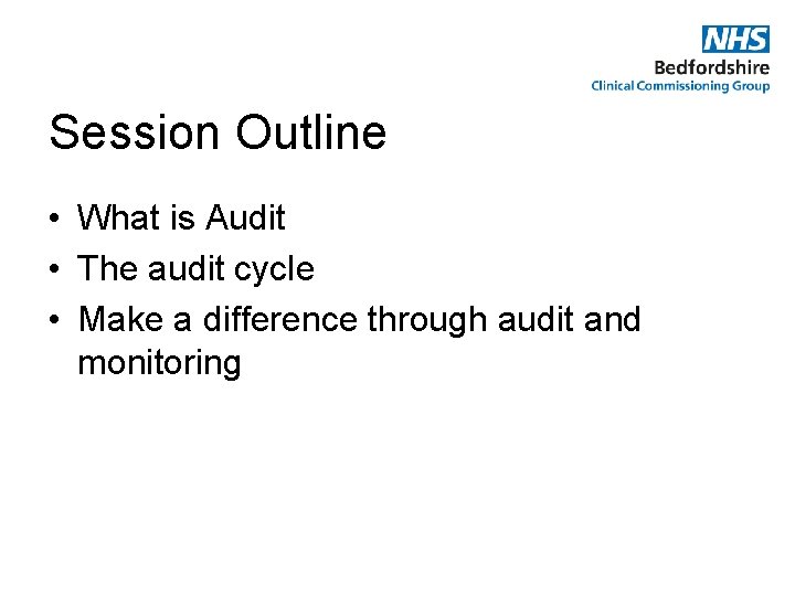 Session Outline • What is Audit • The audit cycle • Make a difference