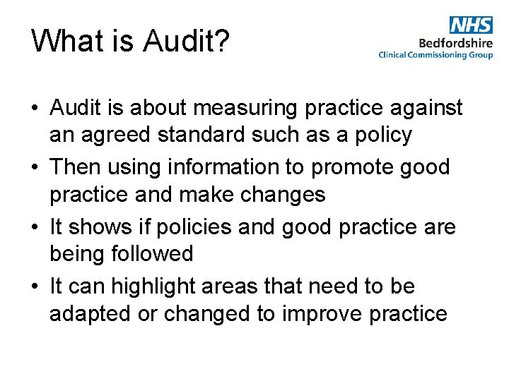 What is Audit? • Audit is about measuring practice against an agreed standard such