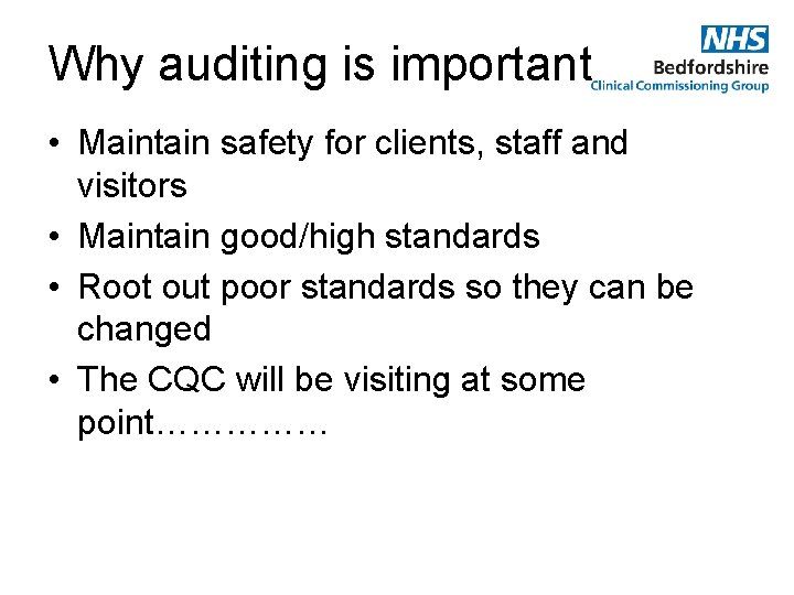 Why auditing is important • Maintain safety for clients, staff and visitors • Maintain