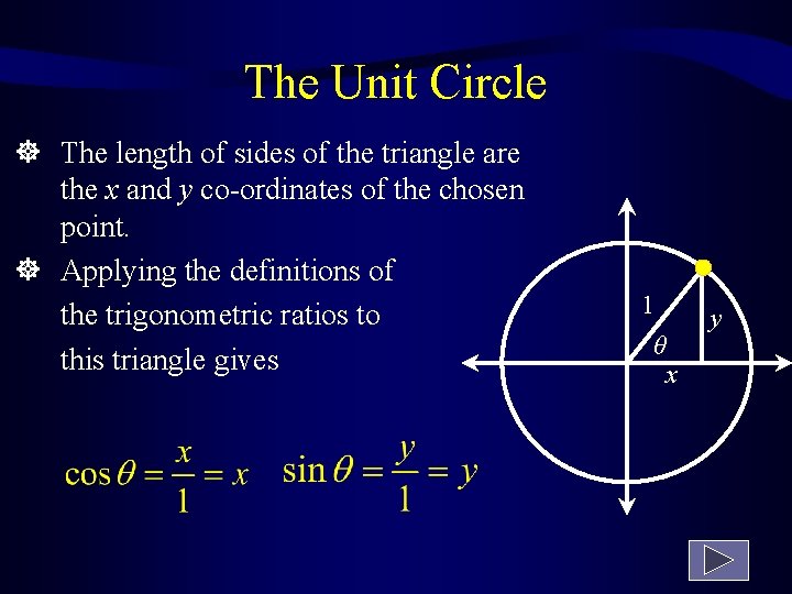 The Unit Circle The length of sides of the triangle are the x and