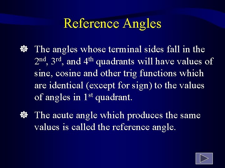Reference Angles The angles whose terminal sides fall in the 2 nd, 3 rd,