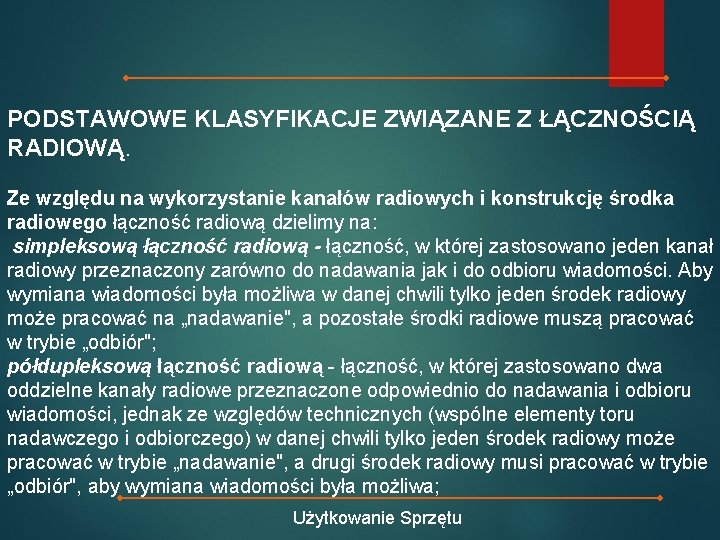 PODSTAWOWE KLASYFIKACJE ZWIĄZANE Z ŁĄCZNOŚCIĄ RADIOWĄ. Ze względu na wykorzystanie kanałów radiowych i konstrukcję