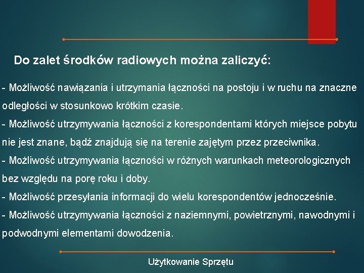 Do zalet środków radiowych można zaliczyć: - Możliwość nawiązania i utrzymania łączności na postoju