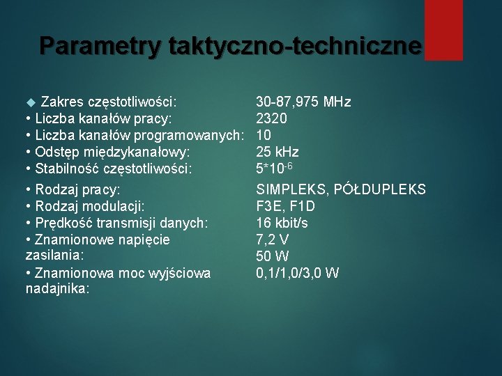 Parametry taktyczno-techniczne Zakres częstotliwości: • Liczba kanałów pracy: • Liczba kanałów programowanych: • Odstęp