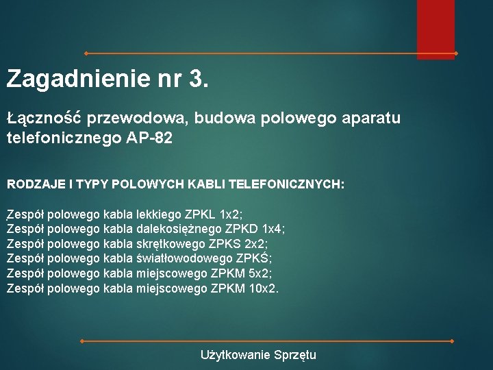 Zagadnienie nr 3. Łączność przewodowa, budowa polowego aparatu telefonicznego AP-82 RODZAJE I TYPY POLOWYCH