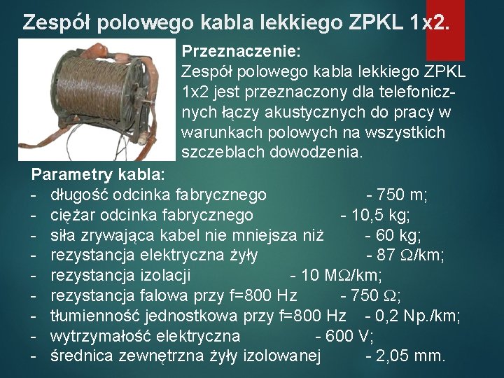 Zespół polowego kabla lekkiego ZPKL 1 x 2. Przeznaczenie: Zespół polowego kabla lekkiego ZPKL