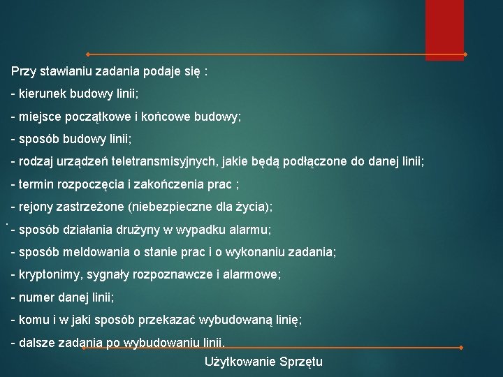 Przy stawianiu zadania podaje się : - kierunek budowy linii; - miejsce początkowe i